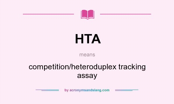 What does HTA mean? It stands for competition/heteroduplex tracking assay