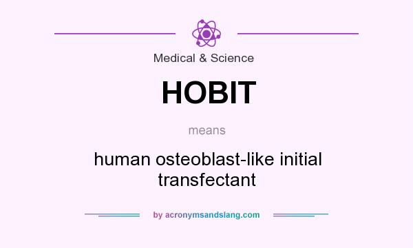 What does HOBIT mean? It stands for human osteoblast-like initial transfectant