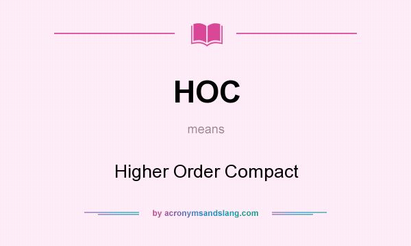 What does HOC mean? It stands for Higher Order Compact