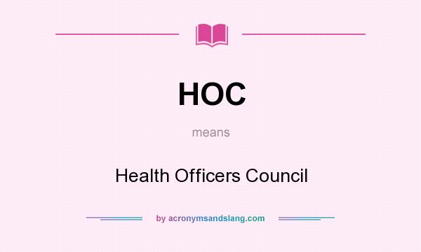 What does HOC mean? It stands for Health Officers Council