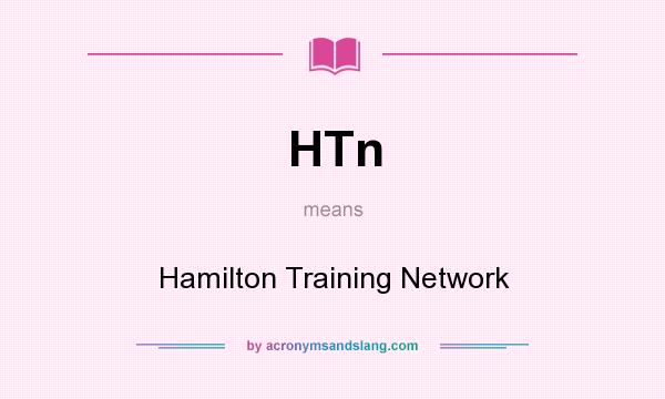 What does HTn mean? It stands for Hamilton Training Network