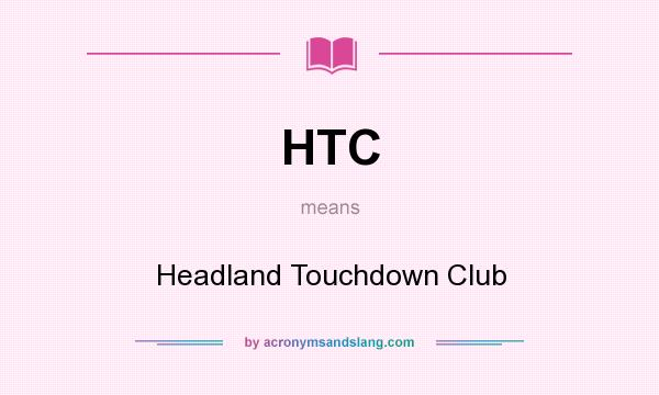 What does HTC mean? It stands for Headland Touchdown Club