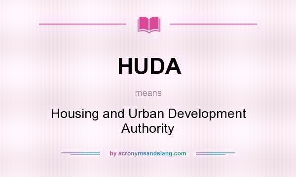 What does HUDA mean? It stands for Housing and Urban Development Authority