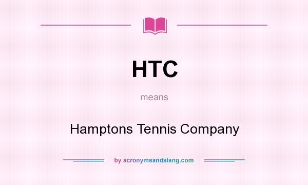 What does HTC mean? It stands for Hamptons Tennis Company