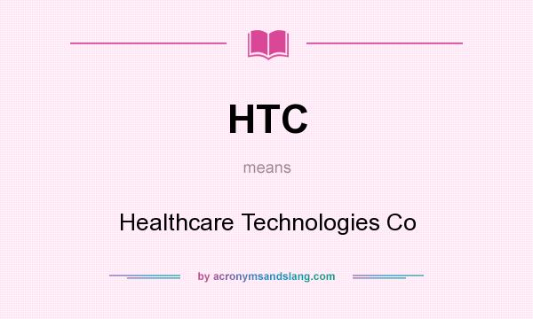What does HTC mean? It stands for Healthcare Technologies Co