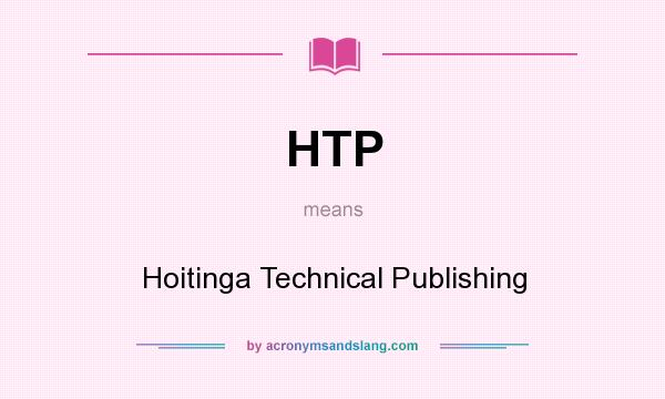 What does HTP mean? It stands for Hoitinga Technical Publishing