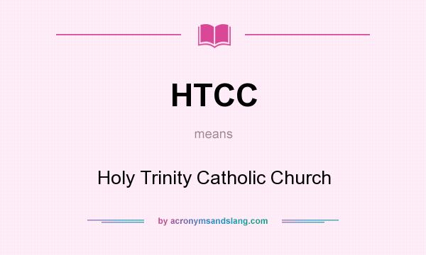 What does HTCC mean? It stands for Holy Trinity Catholic Church
