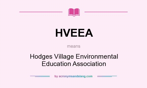 What does HVEEA mean? It stands for Hodges Village Environmental Education Association