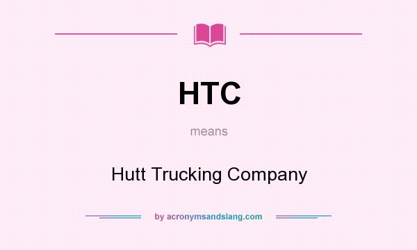 What does HTC mean? It stands for Hutt Trucking Company