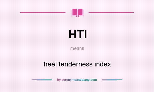 What does HTI mean? It stands for heel tenderness index