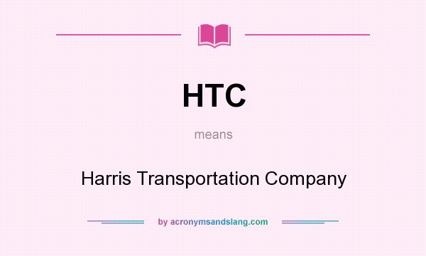 What does HTC mean? It stands for Harris Transportation Company