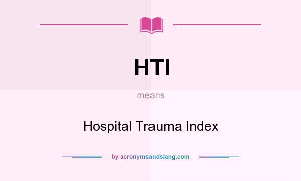 What does HTI mean? It stands for Hospital Trauma Index
