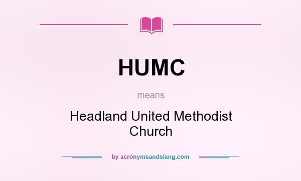 What does HUMC mean? It stands for Headland United Methodist Church