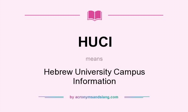 What does HUCI mean? It stands for Hebrew University Campus Information