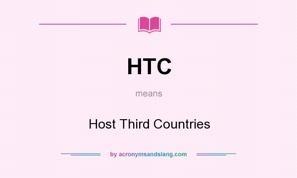 What does HTC mean? It stands for Host Third Countries