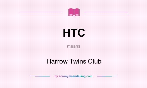 What does HTC mean? It stands for Harrow Twins Club