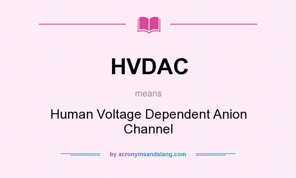 What does HVDAC mean? It stands for Human Voltage Dependent Anion Channel