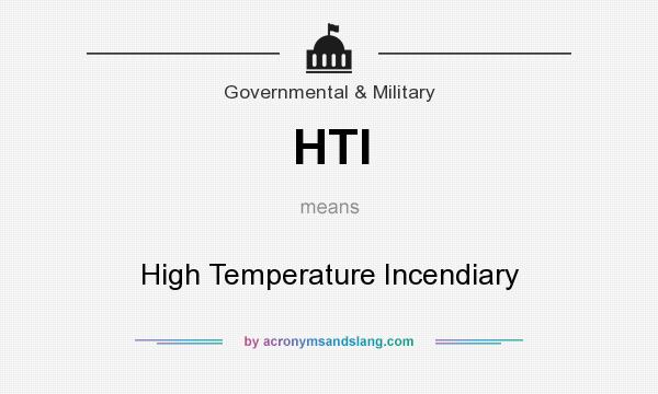What does HTI mean? It stands for High Temperature Incendiary