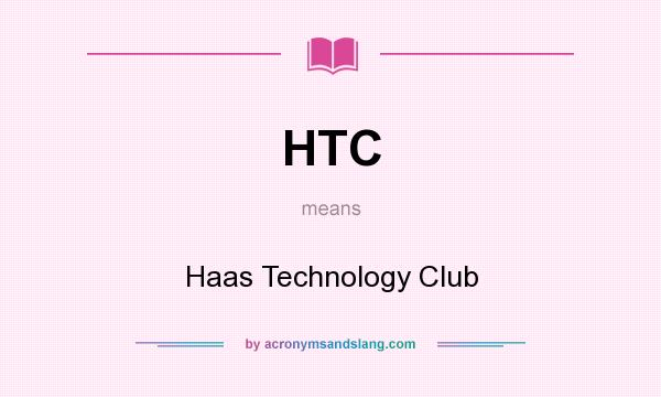 What does HTC mean? It stands for Haas Technology Club