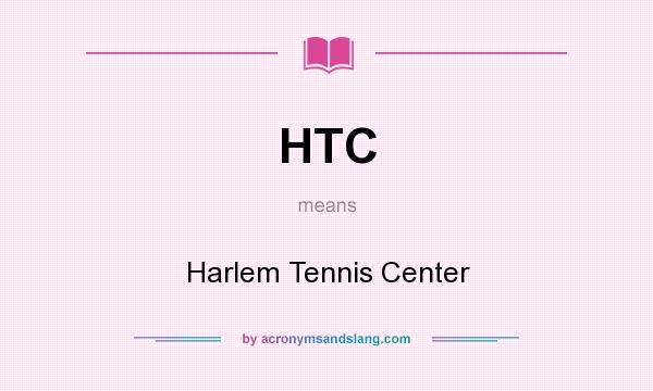 What does HTC mean? It stands for Harlem Tennis Center