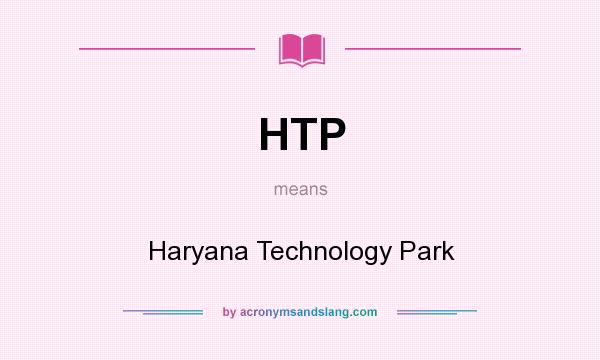 What does HTP mean? It stands for Haryana Technology Park