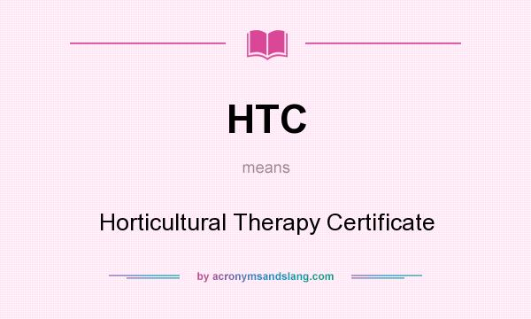 What does HTC mean? It stands for Horticultural Therapy Certificate