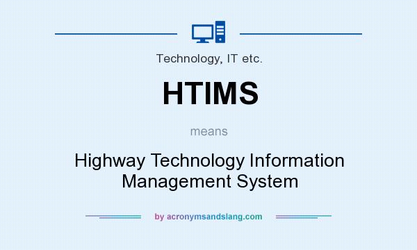 What does HTIMS mean? It stands for Highway Technology Information Management System