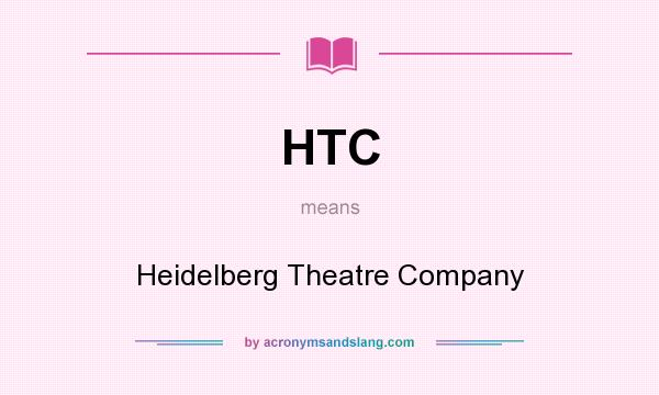 What does HTC mean? It stands for Heidelberg Theatre Company