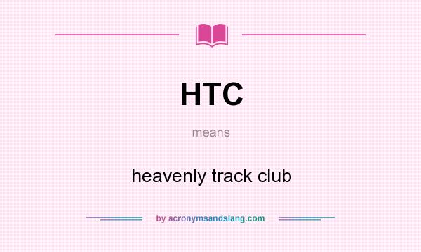 What does HTC mean? It stands for heavenly track club