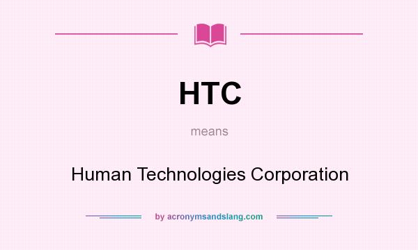 What does HTC mean? It stands for Human Technologies Corporation
