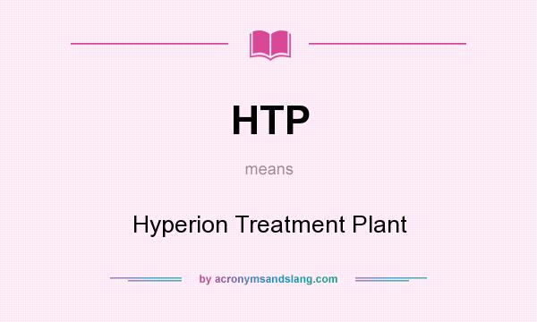What does HTP mean? It stands for Hyperion Treatment Plant