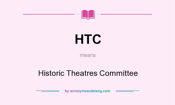 What does HTC mean? It stands for Historic Theatres Committee