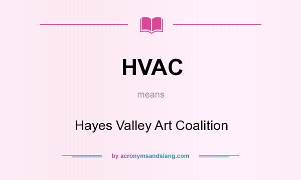 What does HVAC mean? It stands for Hayes Valley Art Coalition