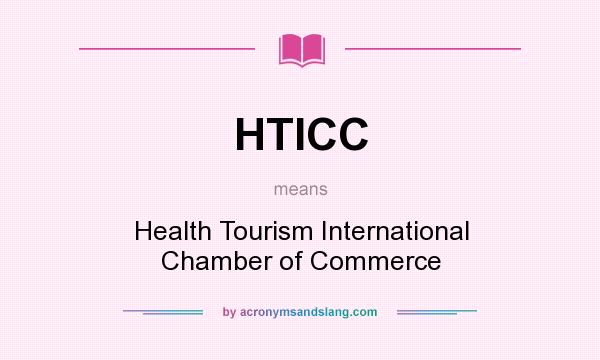 What does HTICC mean? It stands for Health Tourism International Chamber of Commerce