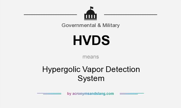 What does HVDS mean? It stands for Hypergolic Vapor Detection System