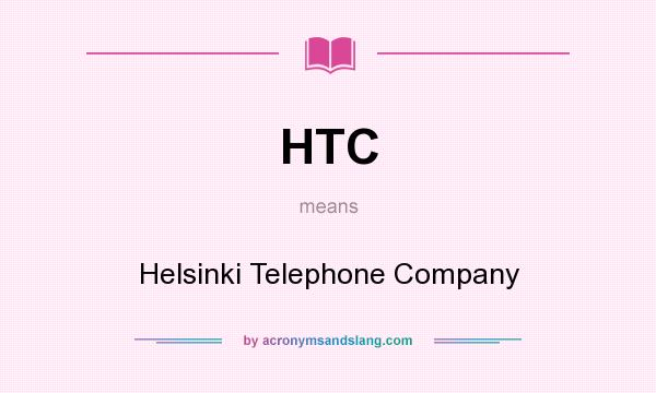 What does HTC mean? It stands for Helsinki Telephone Company