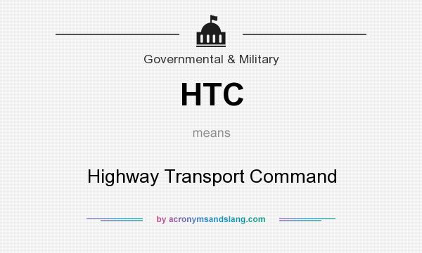 What does HTC mean? It stands for Highway Transport Command