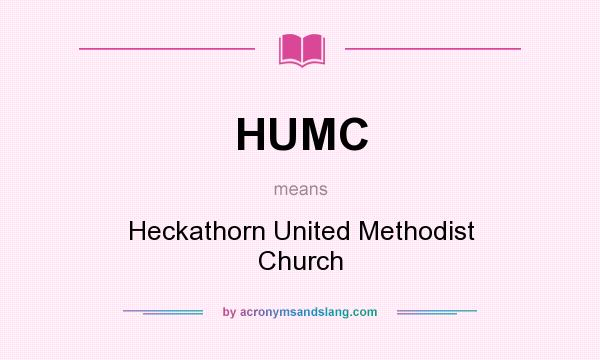 What does HUMC mean? It stands for Heckathorn United Methodist Church