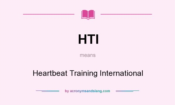 What does HTI mean? It stands for Heartbeat Training International