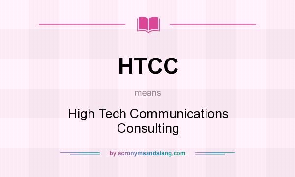 What does HTCC mean? It stands for High Tech Communications Consulting