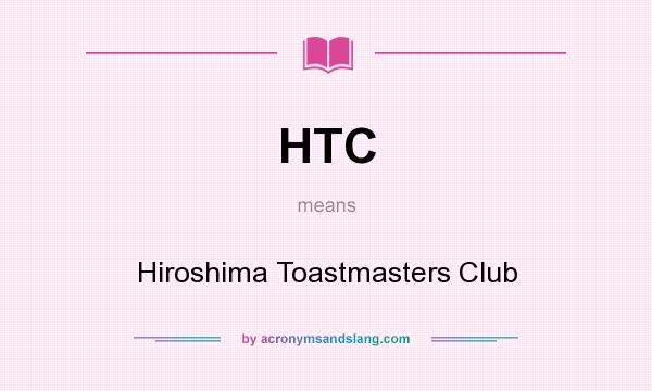 What does HTC mean? It stands for Hiroshima Toastmasters Club