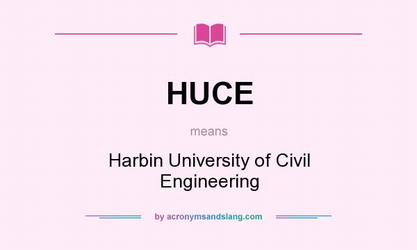 What does HUCE mean? It stands for Harbin University of Civil Engineering
