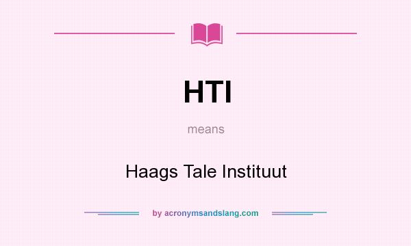 What does HTI mean? It stands for Haags Tale Instituut