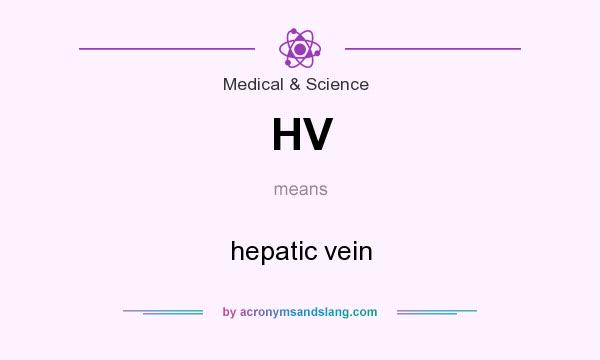 What does HV mean? It stands for hepatic vein