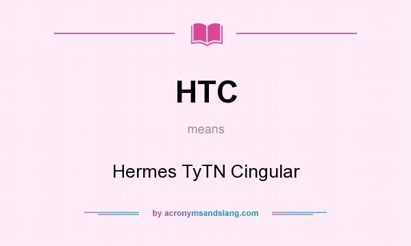 What does HTC mean? It stands for Hermes TyTN Cingular