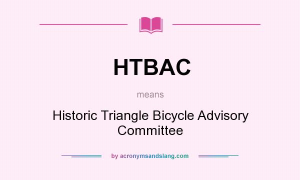 What does HTBAC mean? It stands for Historic Triangle Bicycle Advisory Committee