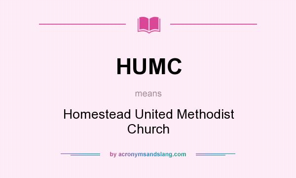 What does HUMC mean? It stands for Homestead United Methodist Church