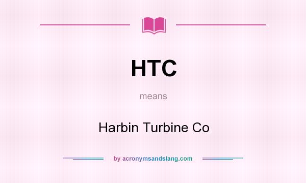 What does HTC mean? It stands for Harbin Turbine Co