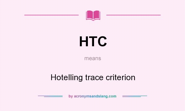 What does HTC mean? It stands for Hotelling trace criterion