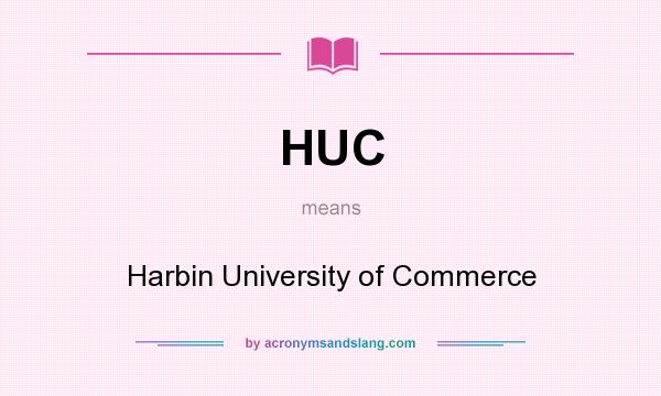 What does HUC mean? It stands for Harbin University of Commerce